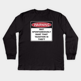 Warning Rant Taxation is Theft Kids Long Sleeve T-Shirt